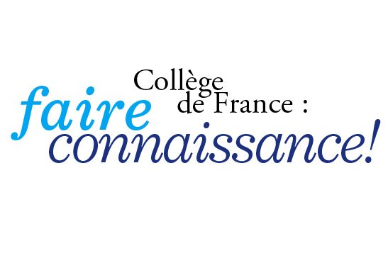 Collège de France : faire connaissance !