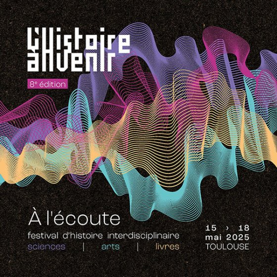 Visuel du festival toulousain d’histoire et de sciences sociales "L’Histoire à venir"