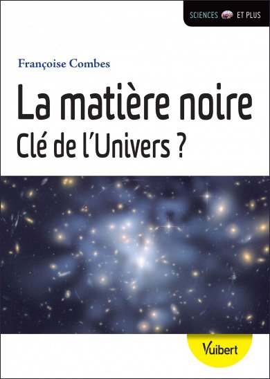 Cover of Françoise Combes' book: Dark matter, the key to the universe?
