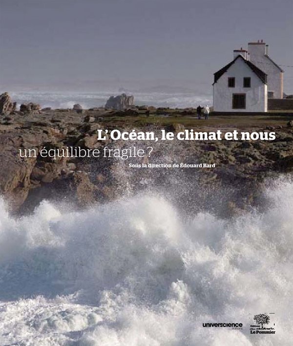 Couverture du livre "L’Océan, le climat et nous : un équilibre fragile ?", sous la direction d'Edouard Bard