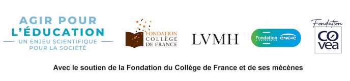 Agir pour l'éducation, avec le soutien de la Fondation du Collège de France et de ses mécènes LVMH, Fondation Engie, Fondation Covéa