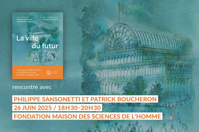 Visuel de présentation de la rencontre organisée par la Fondation Maison des sciences de l'homme avec Philippe Sansonetti et Patrick Boucheron