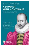 A Summer with Montaigne: On the Art of Living Well, Antoine Compagnon