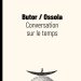 Couverture de l'édition imprimée de l'ouvrage "Conversation sur le temps" de Michel Butor et de Carlo Ossola