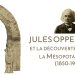Portrait de Jules Oppert par Jacques Pilartz vers 1897 et fouilles de Khorsabad vers 1852, calotype Gabriel Tranchand