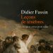Couverture de l'édition imprimée de l'ouvrage "Leçons de ténèbres" de Didier Fassin