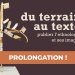 Exposition Du terrain au texte, prolongation