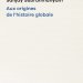 Aux origines de l’histoire globale